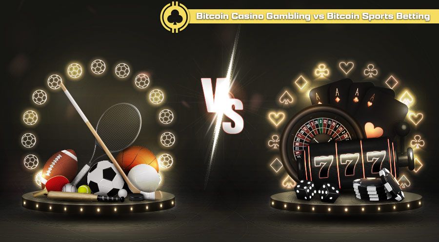 Bitcoin Casino Gambling vs Bitcoin Sports Betting