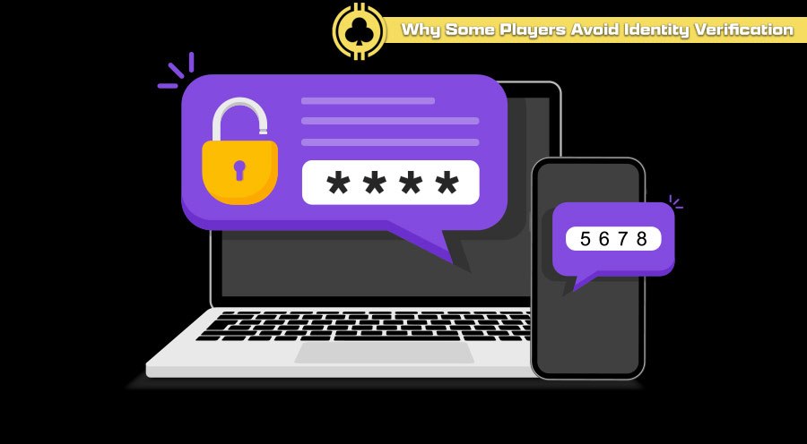 Why Some Players Avoid Identity Verification